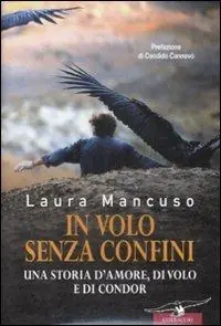 In volo senza confini. Una storia d‘amore, di volo e di condor Vendita Finale
