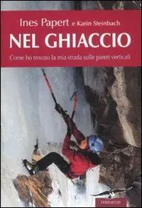 Nel ghiaccio. Come ho trovato la mia strada sulle pareti verticali A Buon Prezzo