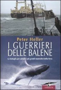 Promozione I guerrieri delle balene. La battaglia per salvare i più grandi mammiferi della Terra