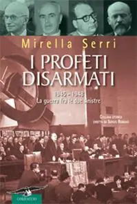 I profeti disarmati. 1945-1948, la guerra fra le due sinistre Spedizione Espresso