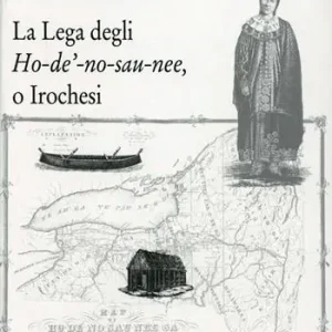 La lega degli Ho-de‘-no-sau-nee o irochesi Miglior Prezzo