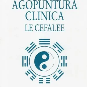 Offerta Lampo Agopuntura clinica. Le cefalee