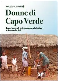 Non Perdere Donne di Capo Verde. Esperienze di antropologia dialogica a Ponta do Sol
