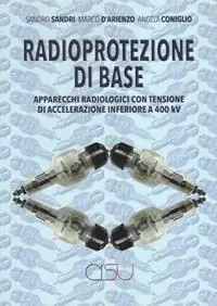 Radioprotezione di base. Apparecchi radiologici con tensione di accelerazione inferiore a 400kV Bestseller