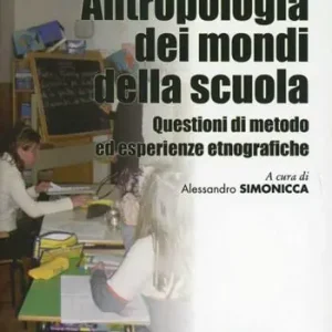 Antropologia dei mondi della scuola. Questioni di metodo ed esperienze etnografiche Non Perdere