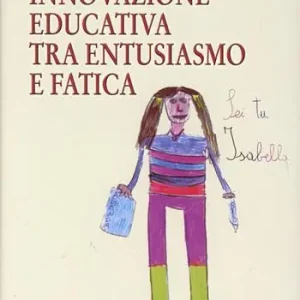 Innovazione educativa tra entusiasmo e fatica Bestseller