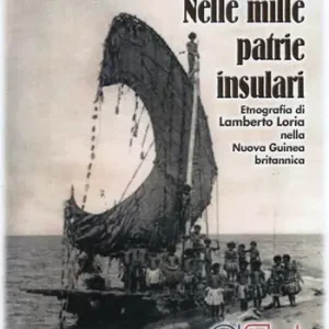 Ultimissimo Modello Nelle mille patrie insulari. Etnografia di Lamberto Loria nella Nuova Guinea britannica