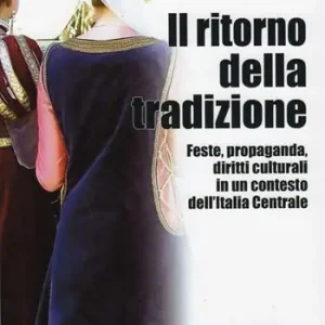 Nuova Collezione Il ritorno della tradizione. Feste, propaganda, diritti culturali in un contesto dell‘Italia Centrale