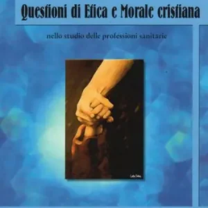 Spedizione Espresso Questioni di etica e morale cristiana. Nello studio delle professioni sanitarie