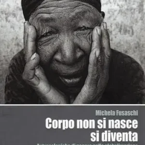 Corpo non si nasce, si diventa. Antropologiche di genere nella globalizzazione Spedito Oggi