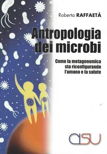 Bestseller Antropologia dei microbi. Come la metagenomica sta configurando l‘umano e la salute