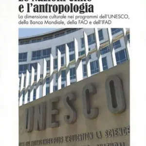 Occasione Le Nazioni Unite e l‘antropologia. La dimensione culturale nei programmi dell‘UNESCO, della Banca Mondiale, della FAO e dell‘IFAD