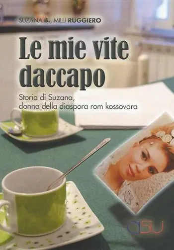Ultima Occasione Le mie vite daccapo. Storia di Suzana, donna della diaspora rom kossovara