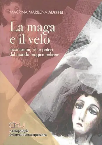 La maga e il velo. Incantesimi, riti e poteri del mondo eoliano Offerta Speciale
