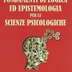 Popolare Fondamenti di logica ed epistemologia per scienze psicologiche