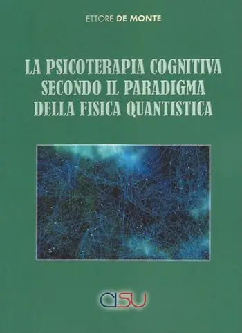 Nuovo Arrivo La psicoterapia cognitiva secondo il paradigma della fisica quantistica