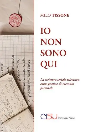 Esclusivo Io non sono qui. La scrittura seriale televisiva come pratica di racconto personale