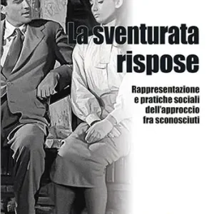 Compra Oggi Stesso La sventurata rispose. Rappresentazione e pratiche sociali dell‘approccio fra sconosciuti