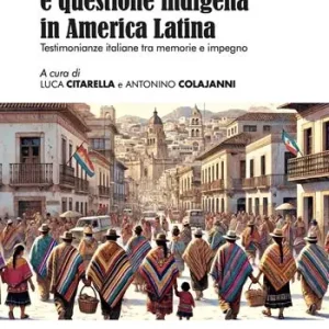 Antropologia applicata italiana e questione indigena in America Latina. Testimonanze italiane tra memorie e impegno Offerta Speciale