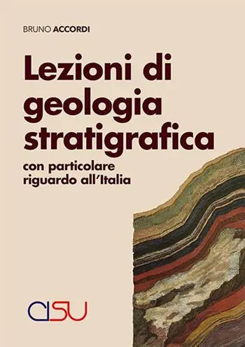 Lezioni di geologia stratigrafica. Con particolare riguardo all’Italia Ultimissimo Modello