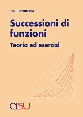 Successioni di funzioni. Teoria ed esercizi Reso Gratuito