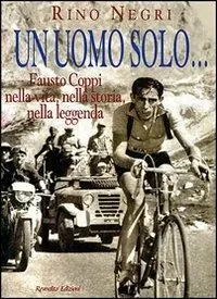 Un uomo solo... Fausto Coppi nella vita, nella storia, nella leggenda Popolare