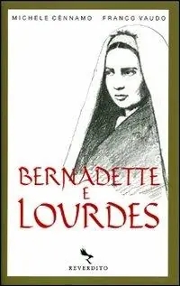 Nuova Collezione Bernadette e Lourdes. Ediz. illustrata