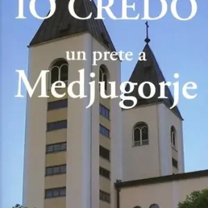 Io credo. Un prete a Medjugorje Scelto Dai Clienti