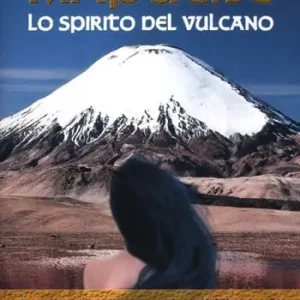 Mapuche. Lo spirito del vulcano Novità