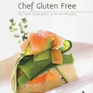 Chef gluten free. 120 ricette senza glutine, al servizio del gusto Ultime Pezzi