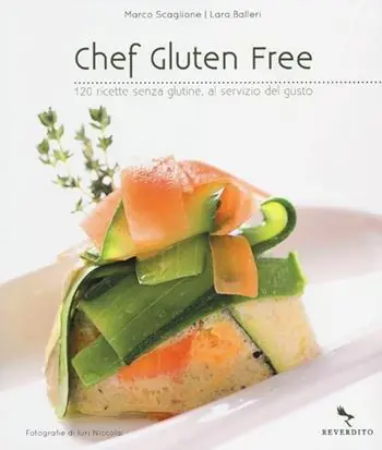 Chef gluten free. 120 ricette senza glutine, al servizio del gusto Ultime Pezzi