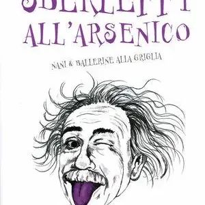 Offerta Sberleffi all‘arsenico. Nani & ballerine alla griglia
