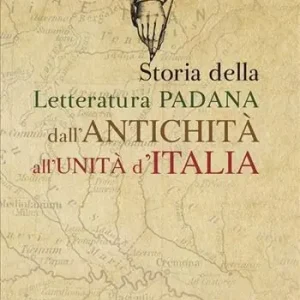 Storia della letteratura padana dall‘antichità all‘unità d‘Italia Affare