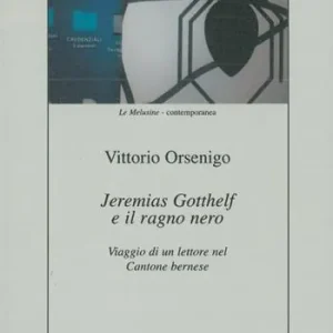 Jeremias Gotthelf e il ragno nero. Viaggio di un lettore nel Cantone bernese Must-Have
