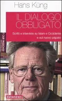 Il dialogo obbligato. Scritti e interviste su Islam e Occidente e sul nuovo papato Miglior Prezzo
