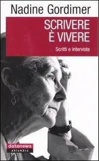 Nuovo Arrivo Scrivere è vivere. Scritti e interviste
