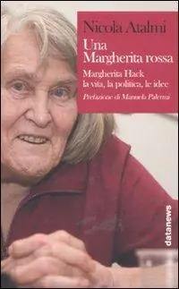 Professionale Una Margherita rossa. Margherita Hack. La vita, la politica, le idee