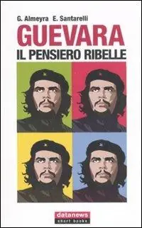 Spedizione Espresso Guevara. Il pensiero ribelle