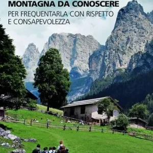 Economico Montagna da vivere, montagna da conoscere. Per frequentarla con rispetto e consapevolezza