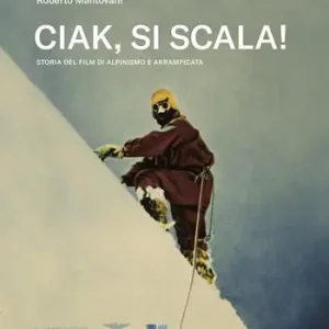 Spedizione Espresso Ciak, si scala! Storia del film di alpinismo e arrampicata