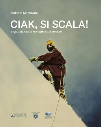 Spedizione Espresso Ciak, si scala! Storia del film di alpinismo e arrampicata
