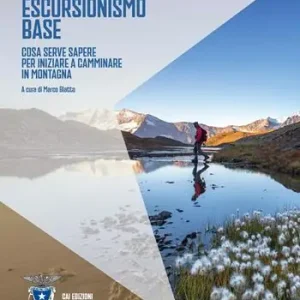 Nuovo Arrivo Escursionismo base. Cosa serve sapere per iniziare a camminare in montagna