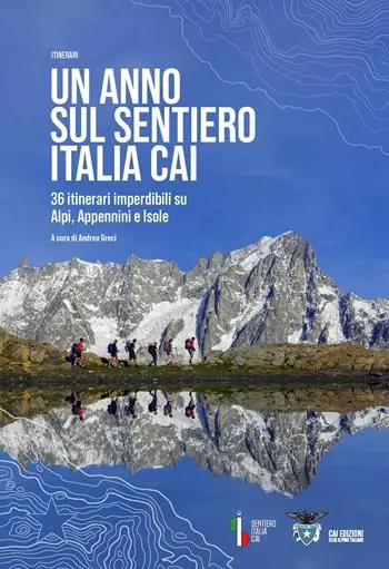 Prezzo Scontato Un anno sul sentiero Italia CAI. 36 itinerari imperdibili su Alpi, Appennini e isole