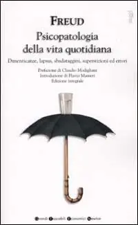 Bestseller Psicopatologia della vita quotidiana. Dimenticanze, lapsus, sbatadaggini, superstizioni ed errori