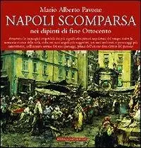 Napoli scomparsa, nei dipinti di fine Ottocento. Ediz. illustrata Affare