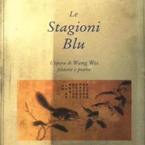 Promozione Le stagioni blu. L‘opera di Wang Wei pittore e poeta