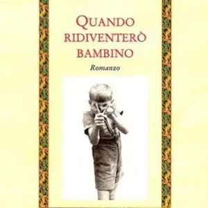 Offerta Del Giorno Quando ridiventerò bambino