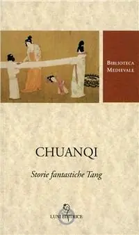 Chuanqi. Storie fantastiche Tang. Testo cinese a fronte. Ediz. critica Più Venduto