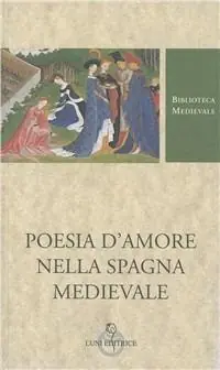 Offerta Del Giorno Poesie d‘amore nella Spagna medievale
