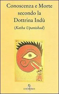 Conoscenza e morte secondo la dottrina indù (Katha Upanishad) Nuovo Arrivo